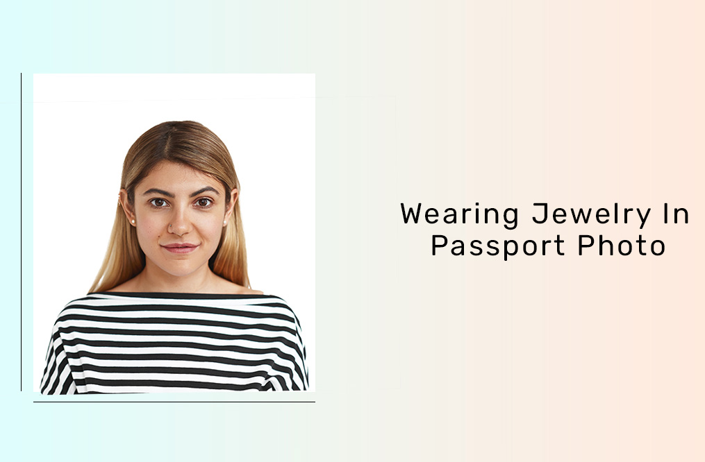 Can You Wear Jewellery In Passport Photo