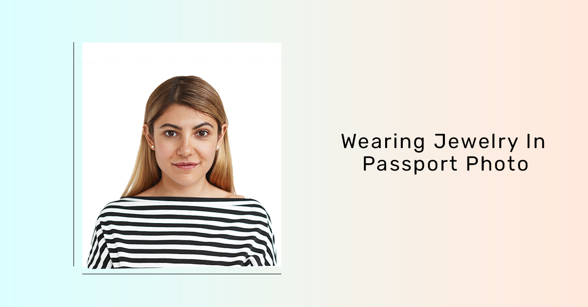 Can You Wear Jewellery In Passport Photo